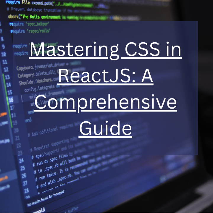 Mastering CSS in ReactJS: A Comprehensive Guide