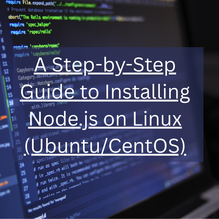 A Step-by-Step Guide to Installing Node.js on Linux (Ubuntu/CentOS)